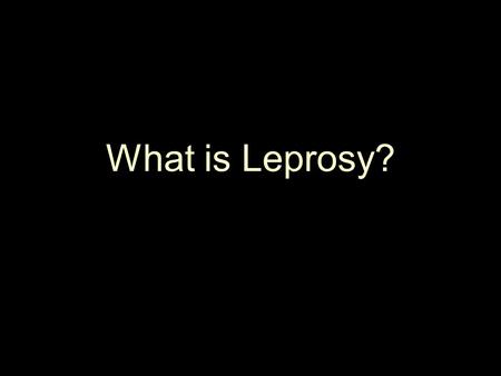 What is Leprosy?.