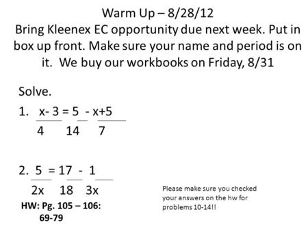 Warm Up – 8/28/12 Bring Kleenex EC opportunity due next week. Put in box up front. Make sure your name and period is on it. We buy our workbooks on Friday,