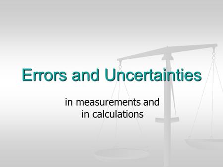 Errors and Uncertainties