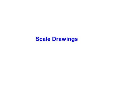 Scale Drawings.