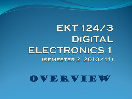 OVERVIEW. COURSE INFORMATIONs  Lectures:  Monday: 8.00 am – 9.00 am (DKR5)  Tuesday: 10.00 am – 12.00 pm (DKP1)  Laboratory: - none –  Tutorial: