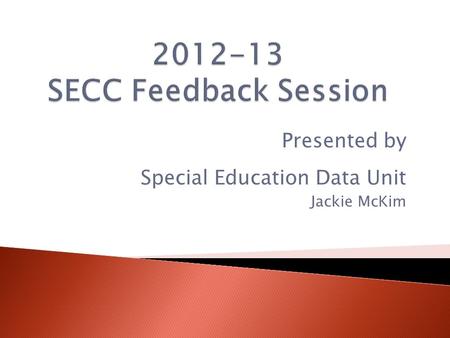 Presented by Special Education Data Unit Jackie McKim.