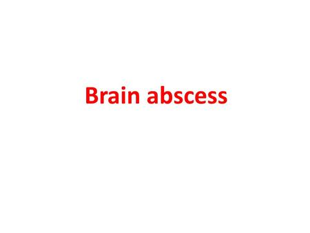 Brain abscess.