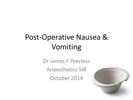 Post-Operative Nausea & Vomiting