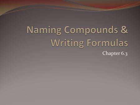 Naming Compounds & Writing Formulas