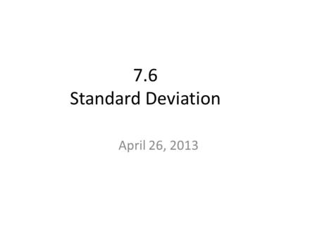 7.6 Standard Deviation April 26, 2013.