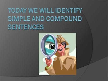 Think Pair Share Break this sentence apart into the subject and predicate. Mr. Nuno’s wife had a baby boy. Mr. Nuno’s wife had a baby boy.