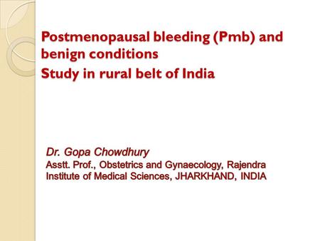 Postmenopausal bleeding (Pmb) and benign conditions Study in rural belt of India.