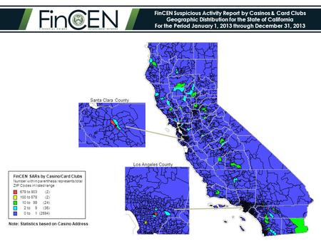 FinCEN Suspicious Activity Report by Casinos & Card Clubs Geographic Distribution for the State of California For the Period January 1, 2013 through December.