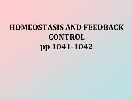 HOMEOSTASIS AND FEEDBACK CONTROL pp 1041-1042.