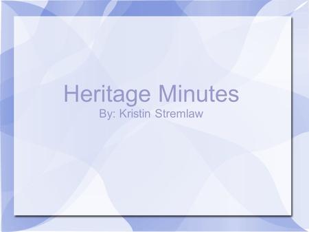 Heritage Minutes By: Kristin Stremlaw. Superman In Cleveland, Ohio 1931, 17 year old Toronto-born cartoonist, Joe Schuster and his buddy Jerry Siegel.