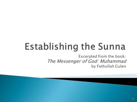 Excerpted from the book: The Messenger of God: Muhammad by Fethullah Gulen 1.