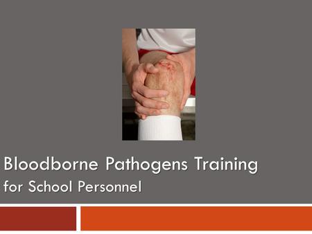 Bloodborne Pathogens Training for School Personnel.