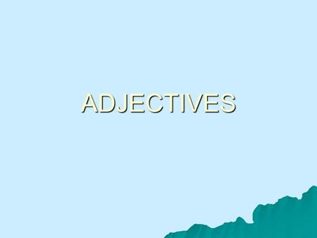 ADJECTIVES.