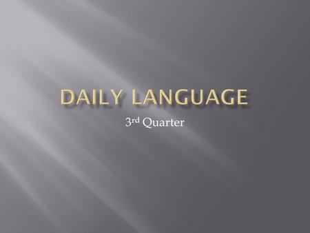 3 rd Quarter.  Directions: What do you notice about the words underlined in the text?  The odors of rotting wood and damp soil rise from the dark brown.