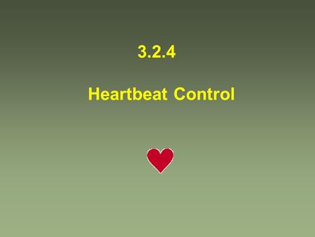 3.2.4 Heartbeat Control. What you need to know 1.The location of the SA and AV nodes 2.Distinguish between Systole & Diastole 3.Be aware that cardiac.