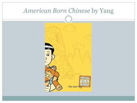 American Born Chinese by Yang. Summary Summary: This book tells the story of Jin Wang and his journey of appreciating his ethnic identity as a Chinese.