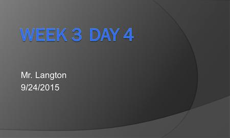 Mr. Langton 9/24/2015. Do Now (5 minutes!) Title: 8 Characteristics of All Living Things Write in LT, BAME, Evidence, and How I can Improve DO NOW: How.