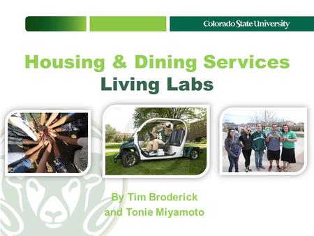 By Tim Broderick and Tonie Miyamoto Housing & Dining Services Living Labs.