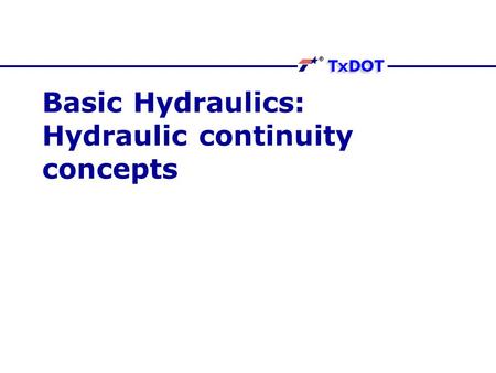 Basic Hydraulics: Hydraulic continuity concepts