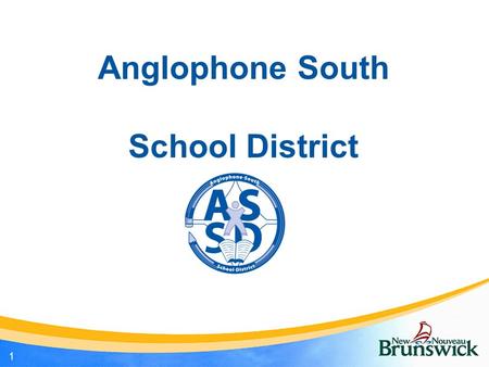 Anglophone South School District 1. Office of the Superintendent Millidgeville North School, Saint John Saint John Education Centre – former District.