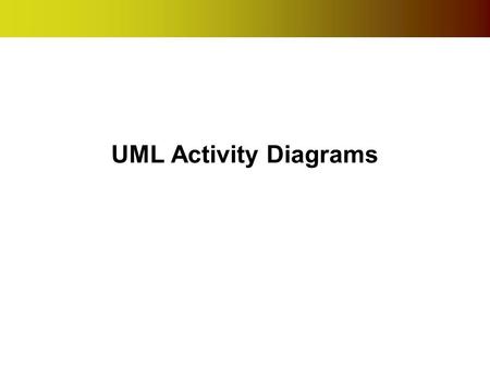 UML Activity Diagrams.