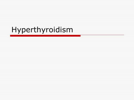 Hyperthyroidism. TRH –Thyrotropin-releasing hormone  Produced by Hypothalamus  Release is pulsatile  Downregulated by T 3  Travels through portal.