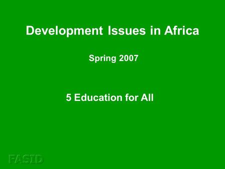 5 Education for All Development Issues in Africa Spring 2007.