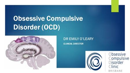 Obsessive Compulsive Disorder (OCD)