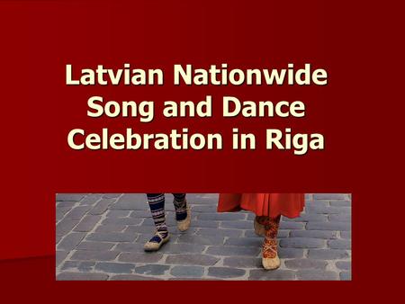 Latvian Nationwide Song and Dance Celebration in Riga.