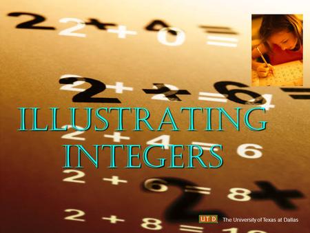 ILLUSTRATING INTEGERS The University of Texas at Dallas.