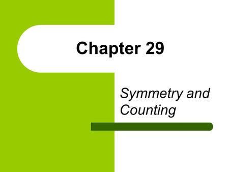 Chapter 29 Symmetry and Counting. Consider the task of coloring the vertices of a regular hexagon so that three are black and three are white. There are.