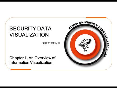 SECURITY DATA VISUALIZATION GREG CONTI Chapter 1. An Overview of Information Visualization.