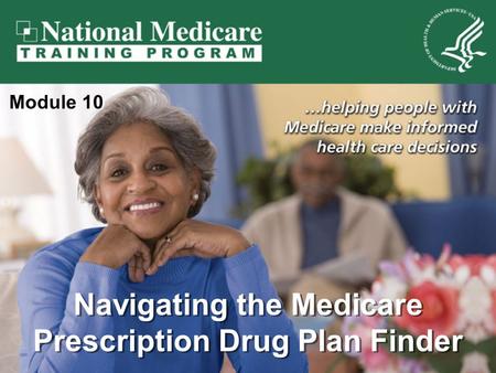 Navigating the Medicare Prescription Drug Plan Finder Module 10.