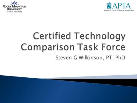 Steven G Wilkinson, PT, PhD.  Thank you for the opportunity  My story.