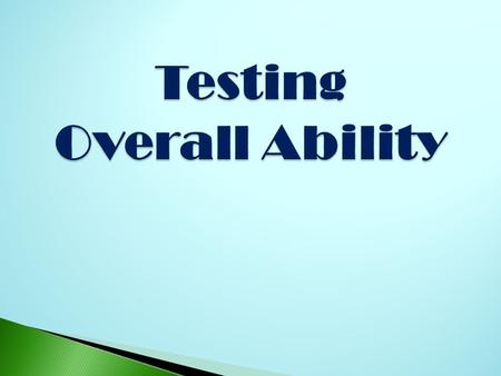  Separate information on different abilities (listening, speaking, reading, writing) are NOT needed.  An estimate of candidates overall ability is enough.