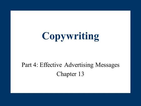 Part 4: Effective Advertising Messages Chapter 13