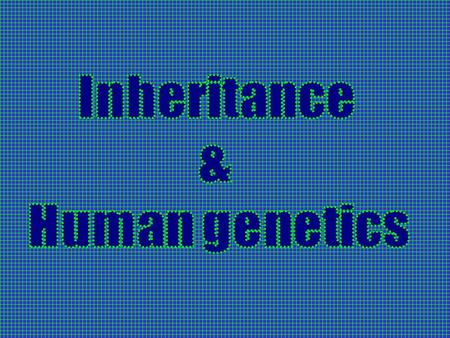 Human Genetics & Inheritance (p. 241-248) What do Geneticists use to study human traits & genetics diseases? Pedigrees: to analyze patterns of inheritance.