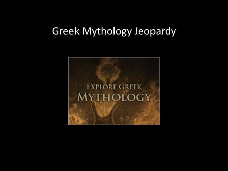 Greek Mythology Jeopardy