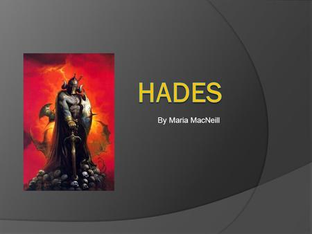 Hades By Maria MacNeill.