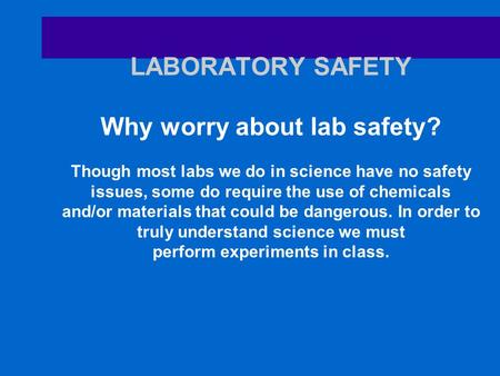 LABORATORY SAFETY Why worry about lab safety