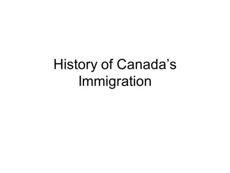 History of Canada’s Immigration. 94% of all immigrants move to one of only four provinces (Ontario, B.C., Quebec, Alberta) Most immigrants settle in large.