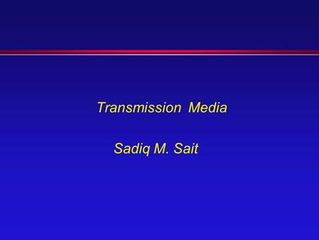 Transmission Media Sadiq M. Sait. Transmission Medium l Guided (P-T-P, Multipoint) »Twisted Pair »Coaxial Cable »Optical Fiber l Unguided »Air »Vacuum.