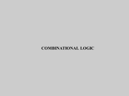 COMBINATIONAL LOGIC.