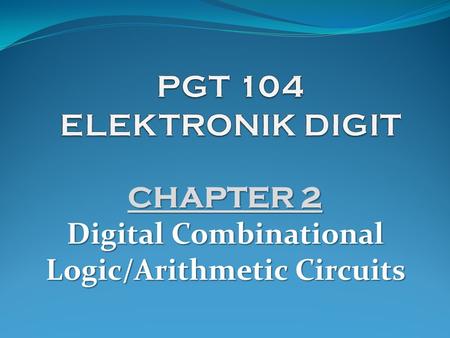 CHAPTER 2 Digital Combinational Logic/Arithmetic Circuits