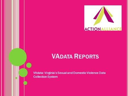 VA DATA R EPORTS VAdata: Virginia’s Sexual and Domestic Violence Data Collection System.