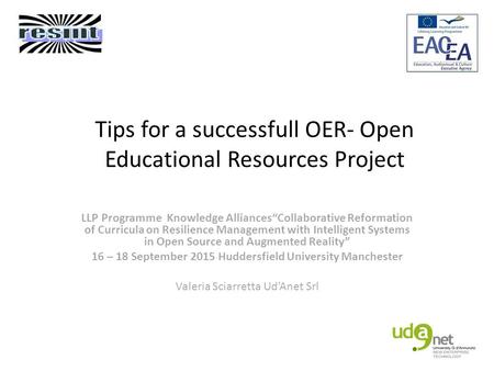 Tips for a successfull OER- Open Educational Resources Project LLP Programme Knowledge Alliances“Collaborative Reformation of Curricula on Resilience Management.