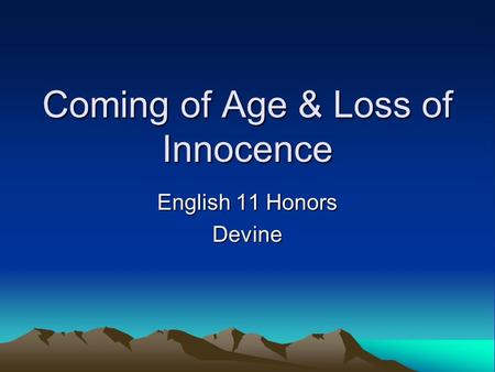 Coming of Age & Loss of Innocence