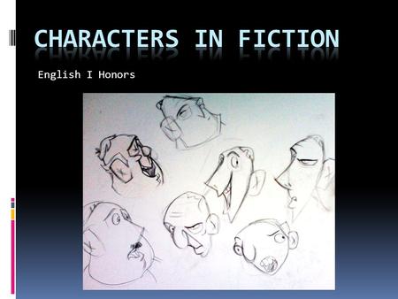 English I Honors. Seven Character Types in Fiction 1. Confidante  someone in whom the central character confides; his or her “best friend” 2. Dynamic.