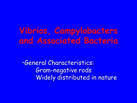 Vibrios, Campylobacters and Associated Bacteria